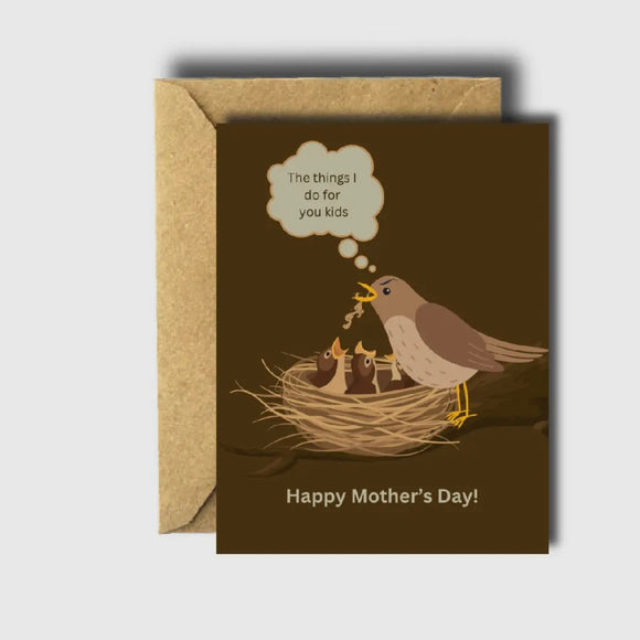 The things I do for you kids - Mother’s Day Card
