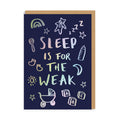 Sleep Is For The Weak Card