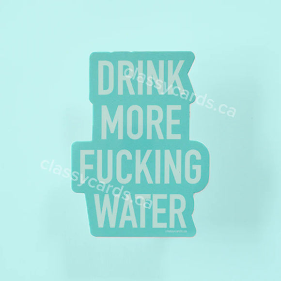 Drink More Fucking Water Sticker
