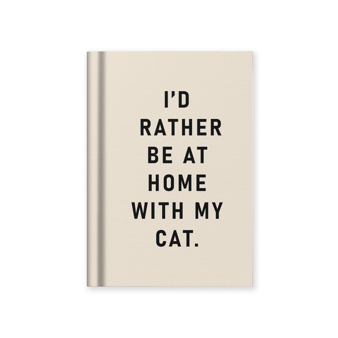 I’d Rather Be At Home With My Cat Hardcover Notebook