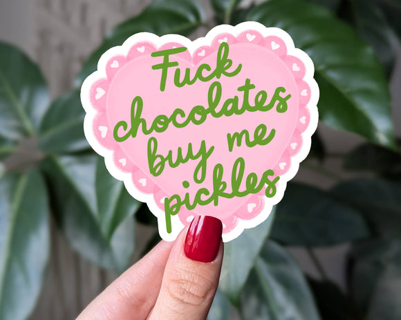 Fuck chocolates buy me pickles, funny Valentine sticker: Loose
