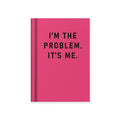 I’m The Problem It’s Me Hardcover Notebook