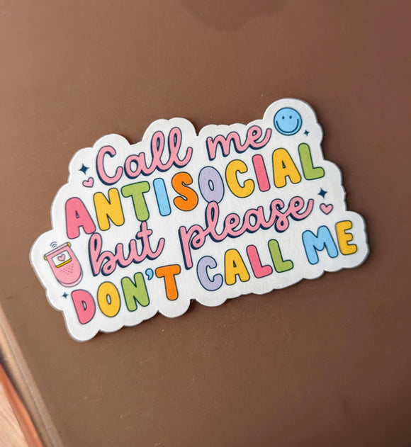 Call me antisocial but please don’t call me, vinyl sticker: