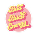 Bad Bitch Energy  STICKER