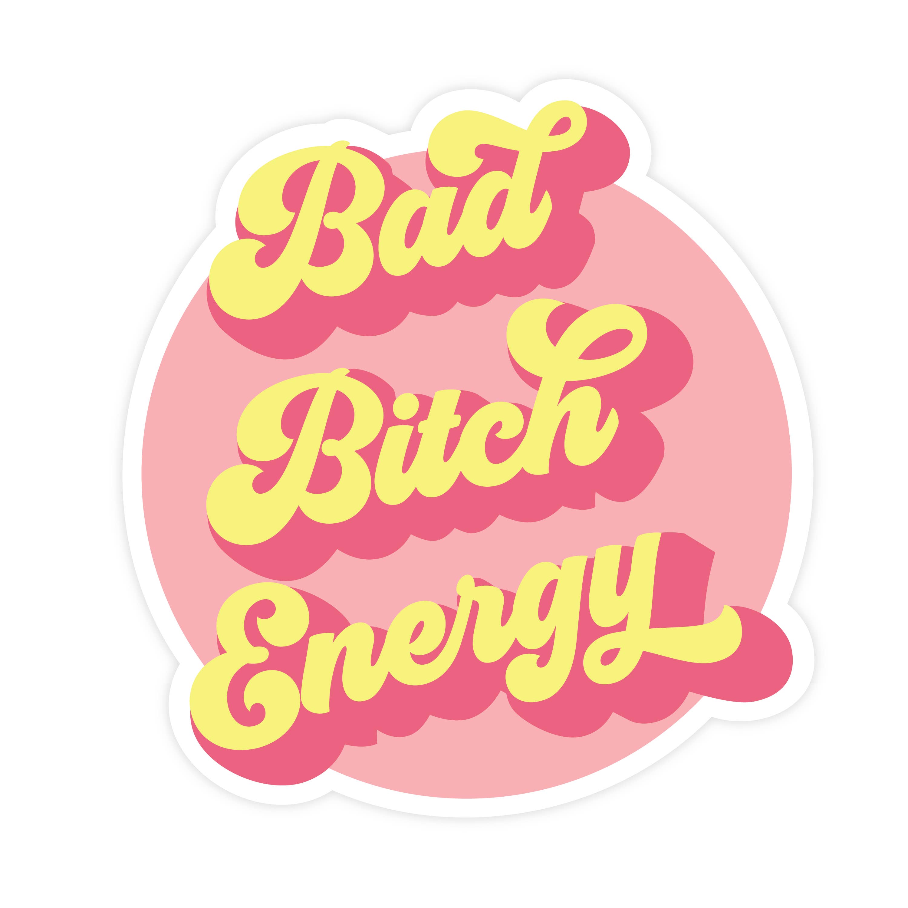 Bad Bitch Energy  STICKER