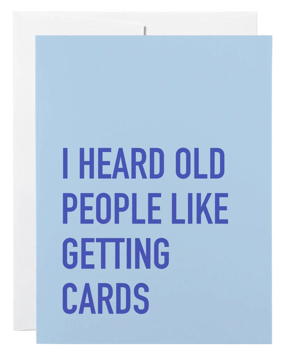 I Heard Old People Like Getting Cards