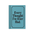 Every Thought I’ve Ever Had Hardcover Notebook