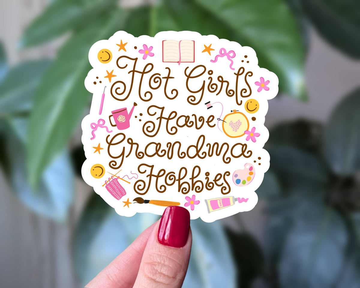 Hot Girls Have Grandma Hobbies Funny Crafting Sticker: Loose