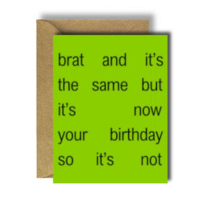 Brat and It’s The Same Birthday Greeting Charli XCX Card