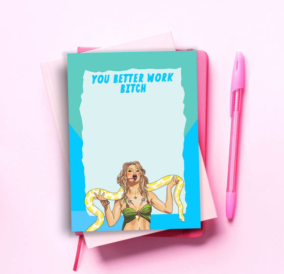 You Better Work Bitch Notepad