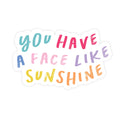 You Have a Face Like Sunshine  STICKER