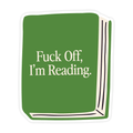 Fuck Off I'm Reading Book  STICKER