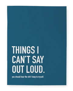 Things I Can’t Say Out Loud Notebook