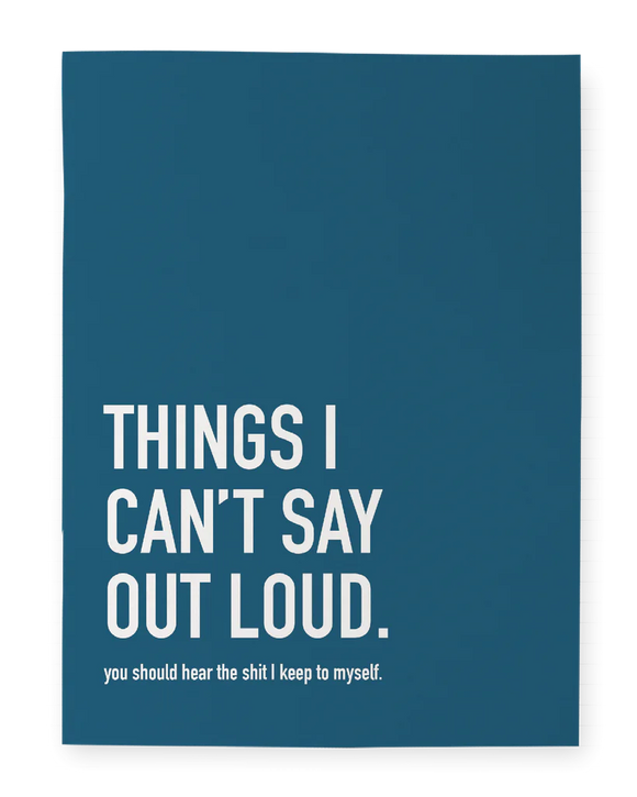 Things I Can’t Say Out Loud Notebook