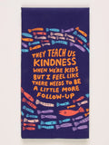 They Teach Kindness Dish Towel