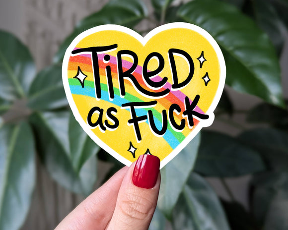 Tired as fuck, funny heart shaped vinyl sticker: Loose