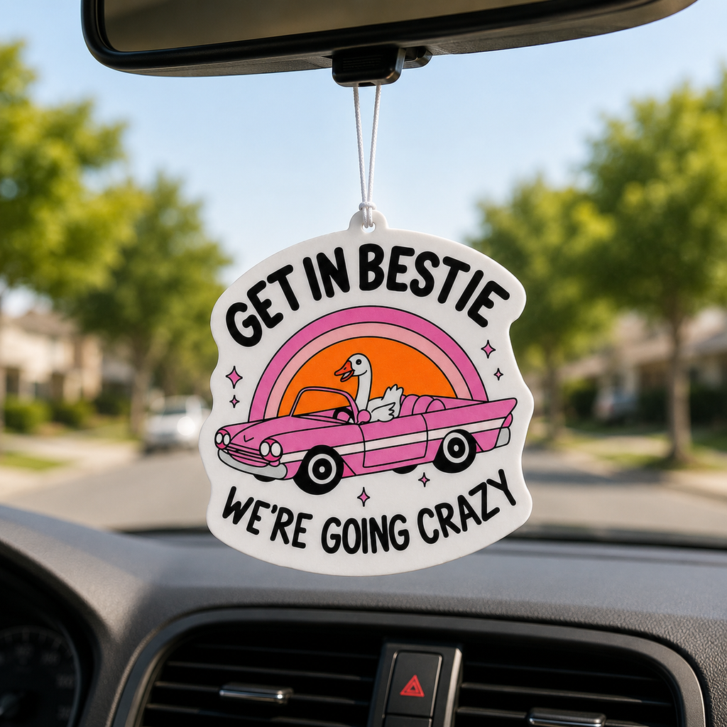 Get In Bestie We're Going Crazy Air Freshener