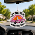 Get In Bestie We're Going Crazy Air Freshener