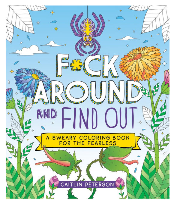 F*ck Around And Find Out