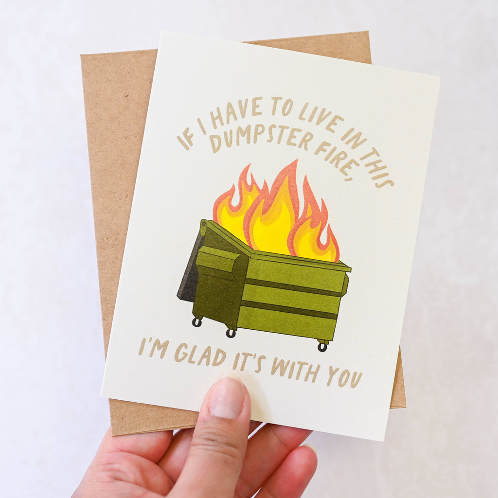 Dumpster Fire, Glad It's With You Card