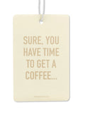 Time To Get A Coffee Air Freshener