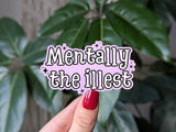 Mentally the illest - funny mental health vinyl sticker: Loose