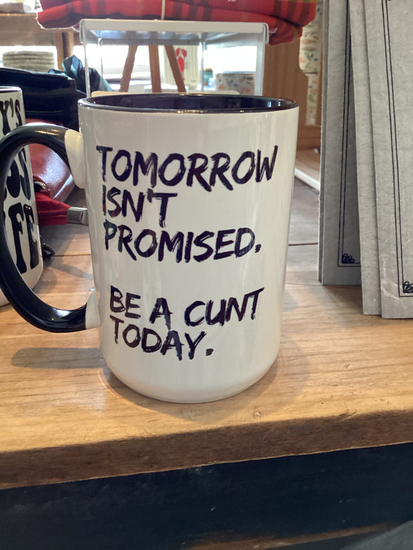 Be A Cunt Today Mug