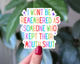 Bold Rainbow "I Won't Be Remembered" Quote Sass Sticker: Loose