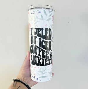 Fueled By Iced Coffee & Anxiety- Travel Mug