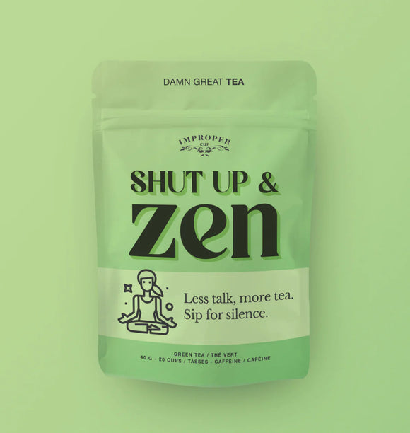Shut Up & Zen Improper Tea