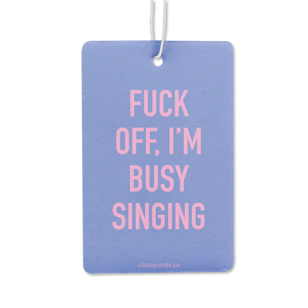Fuck Off I’m Busy Singing Air freshener