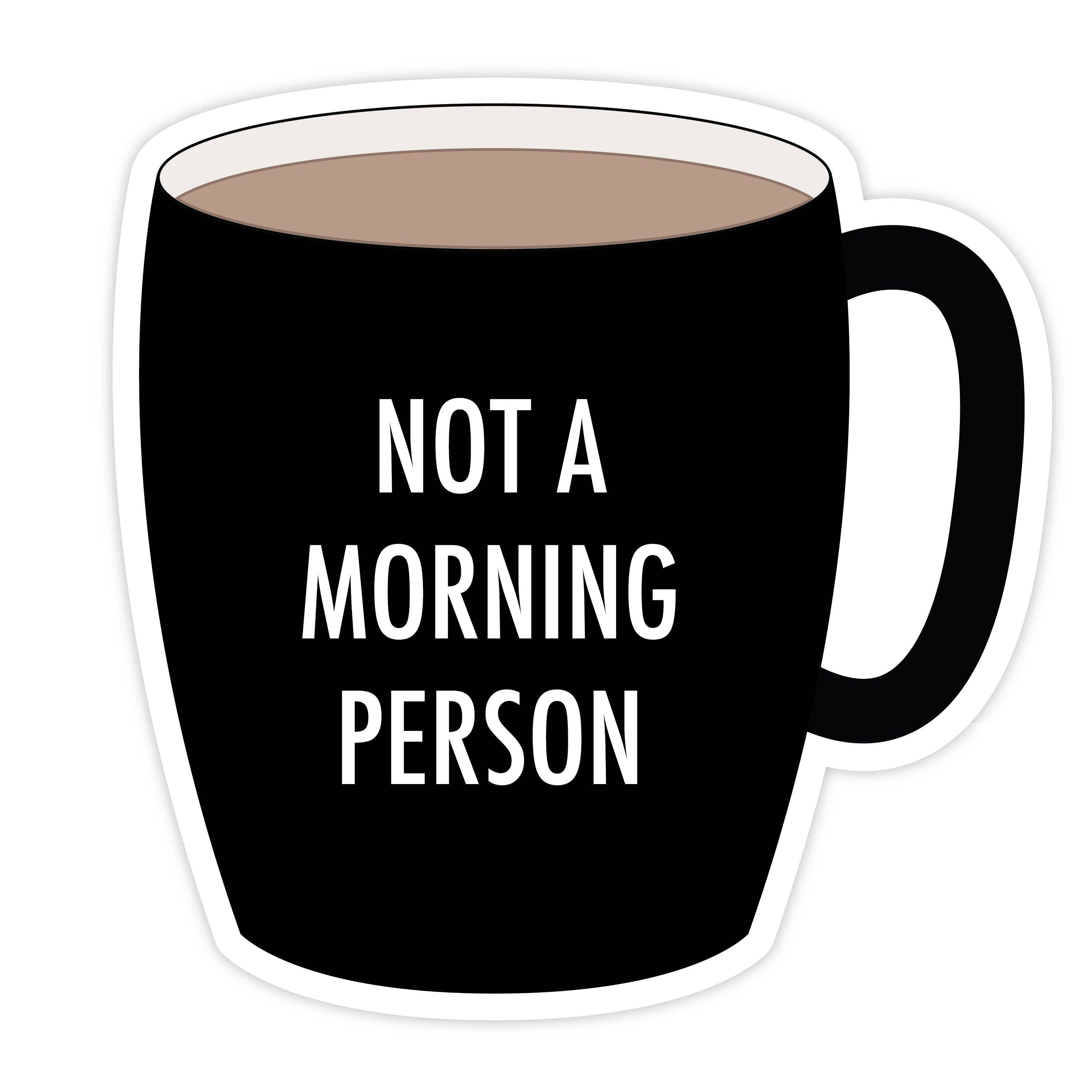 Not a Morning Person  STICKER