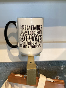 Remember To Look Both Ways Mug