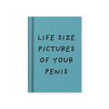 Life Size Pictures Of Your Penis Hardcover Notebook