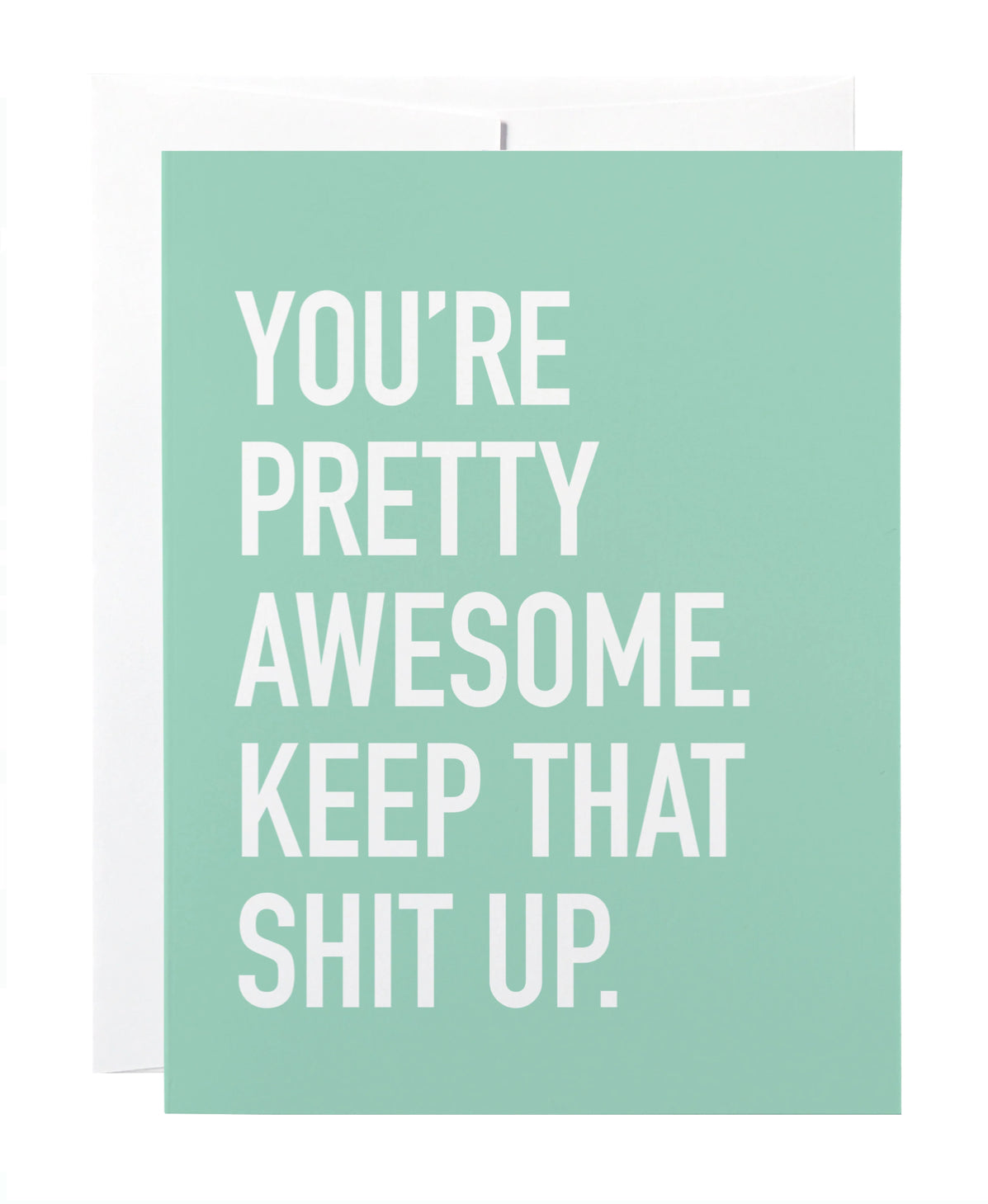 Pretty Awesome Keep That Shit Up Card