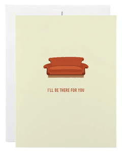 I’ll Be There For You Card