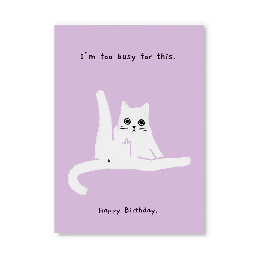 Too busy For This Birthday Card