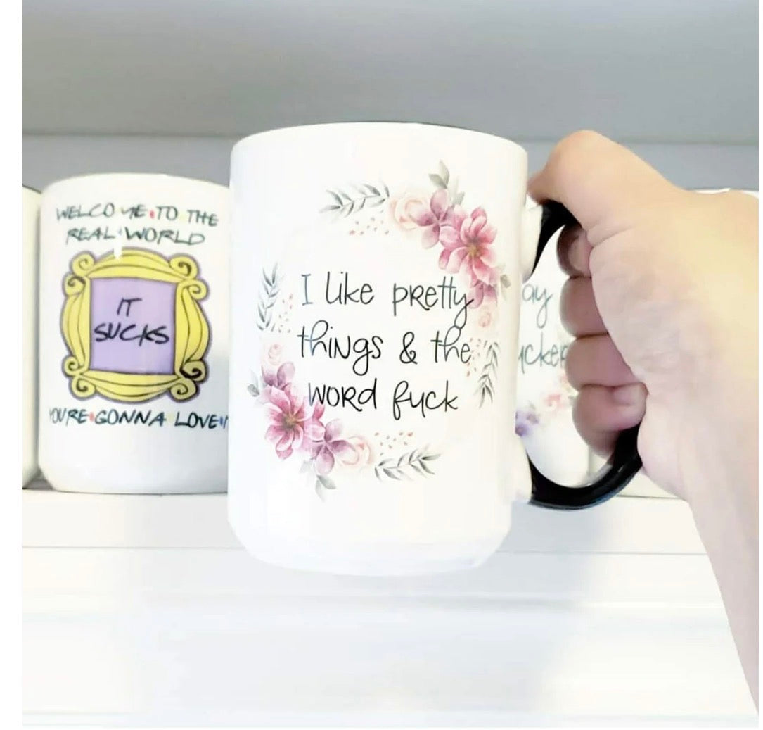 I Like Pretty Things And The Word Fuck Mug