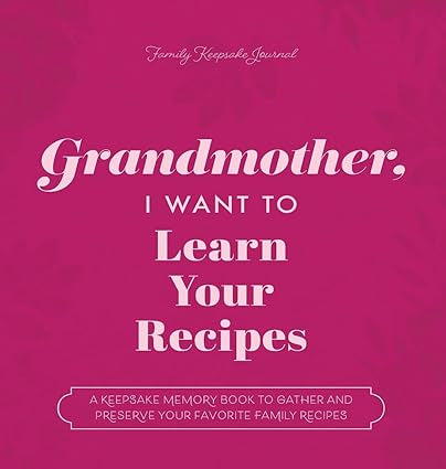Grandmother I want to Learn Your Recipes