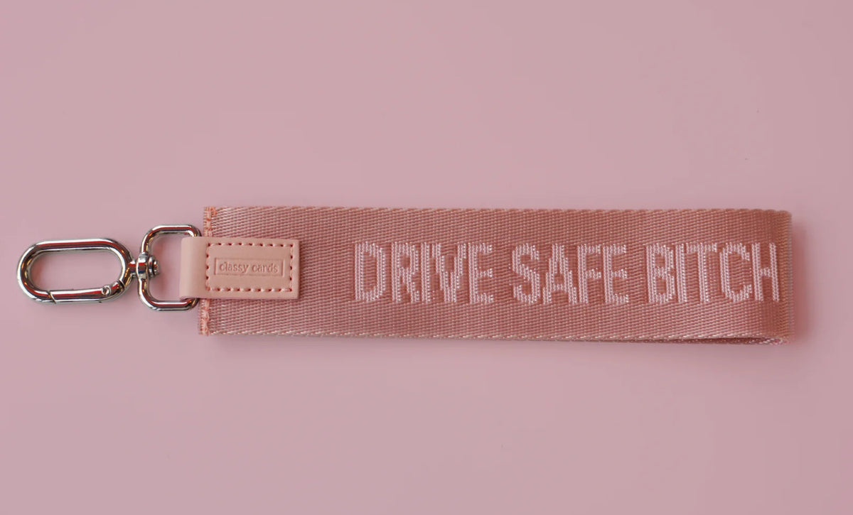 Drive Safe Bitch Wristlet Keychain