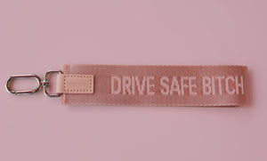 Drive Safe Bitch Wristlet Keychain