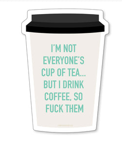 I’m Not Everyone’s Cup Of Tea Sticker