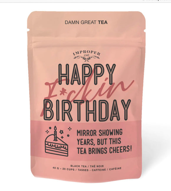 Happy Fuckin Birthday Improper Tea