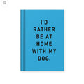 Rather be Home with my Dog Journal