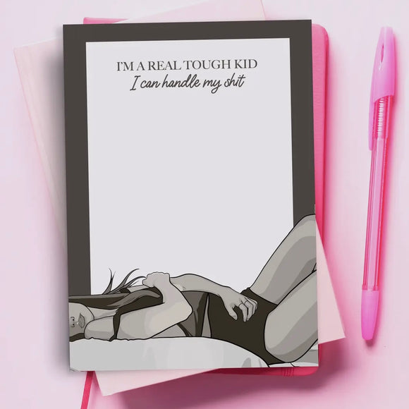 I’m Real Tough Kid I Can Handle My Shit Notepad