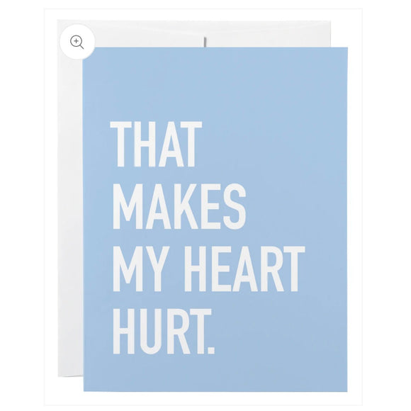 That Makes My Heart Hurt - Card