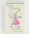 Sweet Little Reminders For My Stupid Husband 3x5 Spiral Notebook