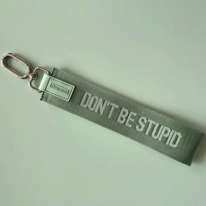Don’t Be Stupid Wristlet Keychain