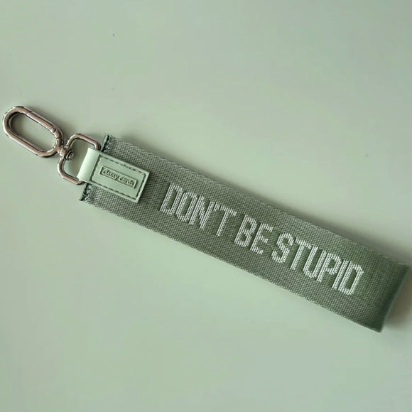 Don’t Be Stupid Wristlet Keychain