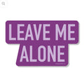Leave Me Alone Sticker
